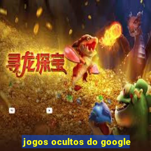 jogos ocultos do google